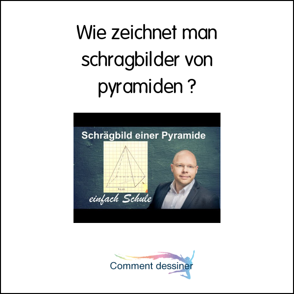 Wie zeichnet man schrägbilder von pyramiden